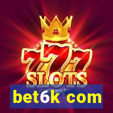 bet6k com